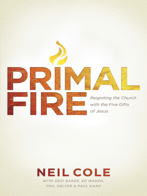 Title details for Primal Fire by Neil Cole - Available